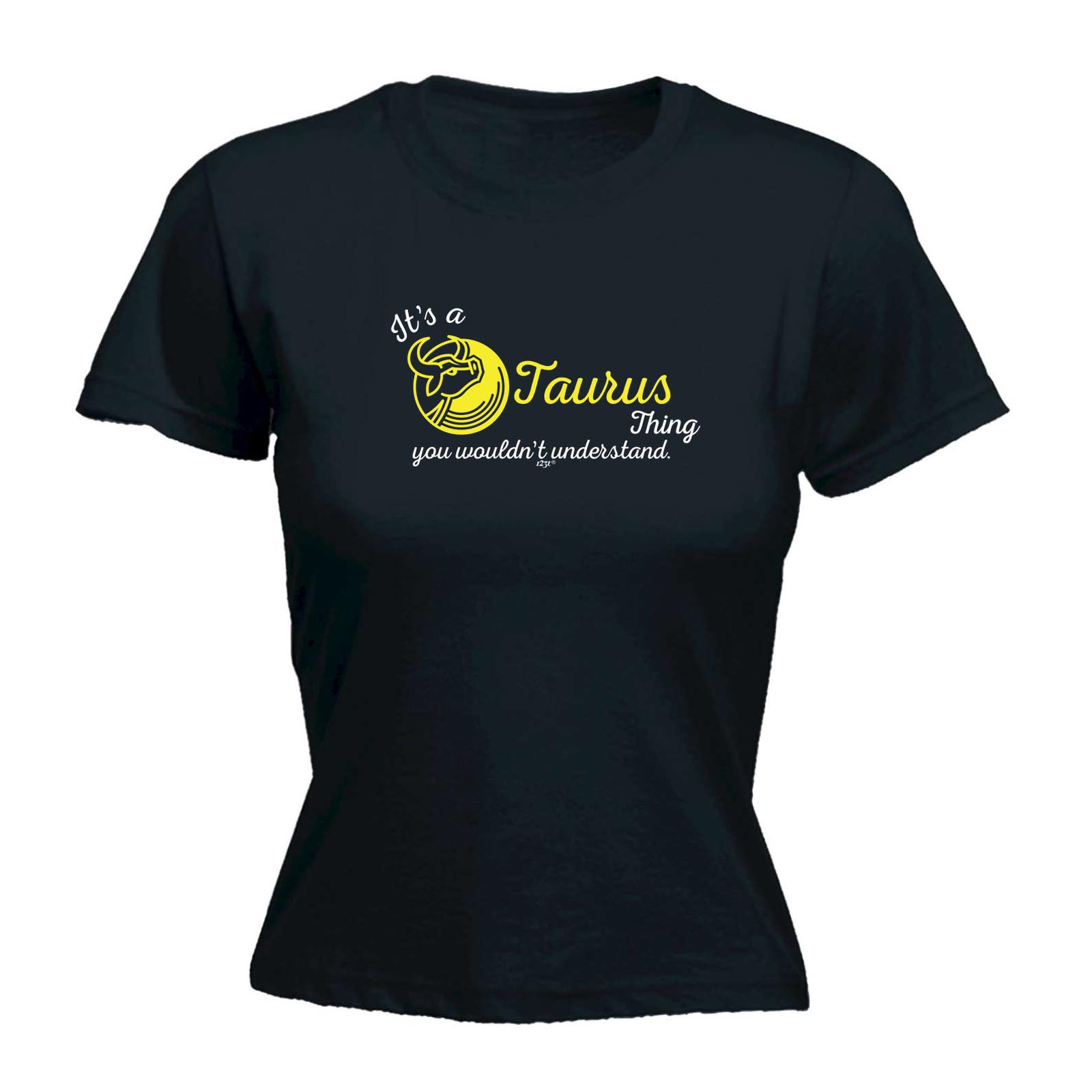 Its A Taurus Thing You Wouldnt Un Funny Novelty Tops T-Shirt Womens tee TShirt 
